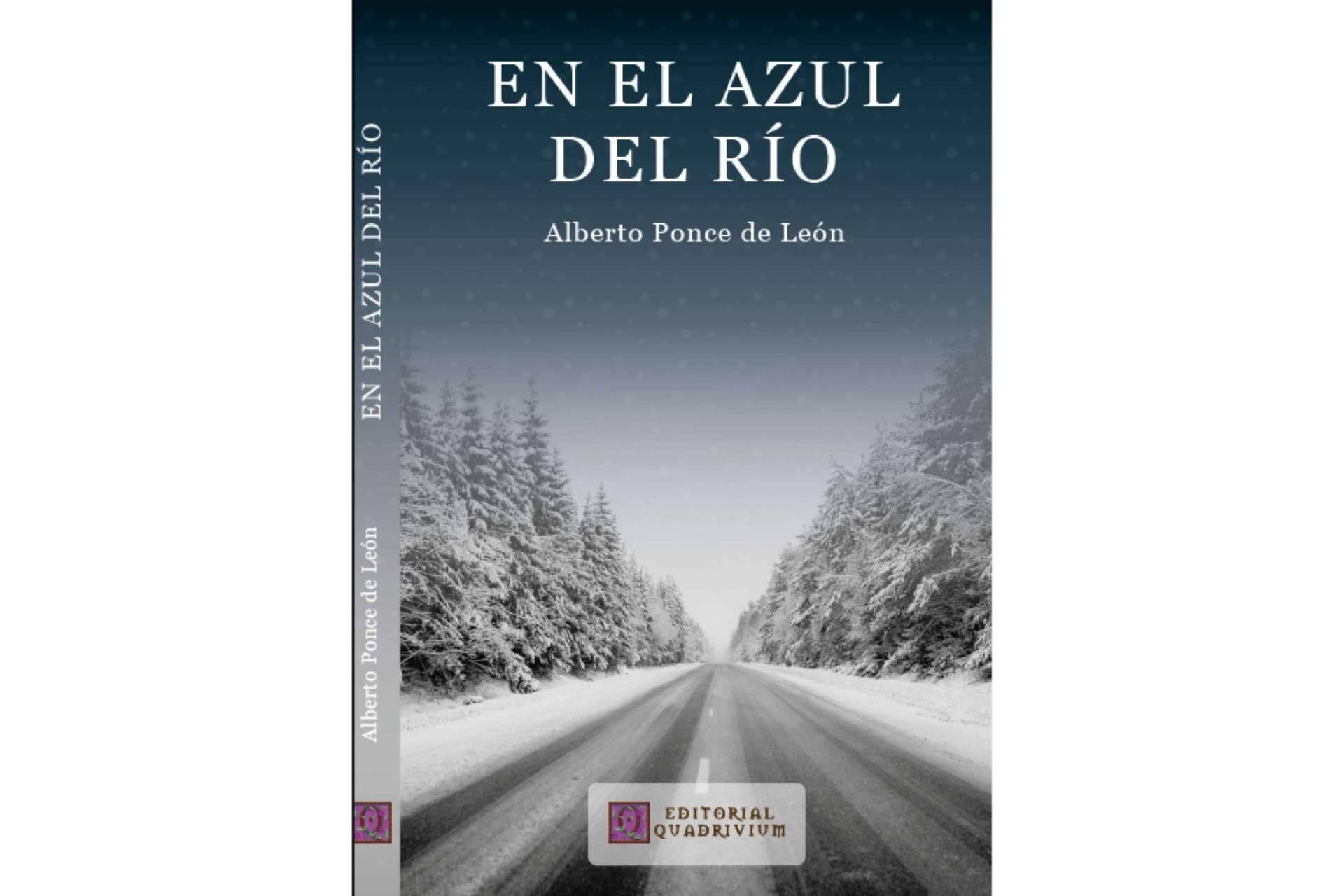 Alberto Ponce de León publica la novela 'En el azul del río', un viaje de regreso a casa en el plano sutil, a través de un road trip americano