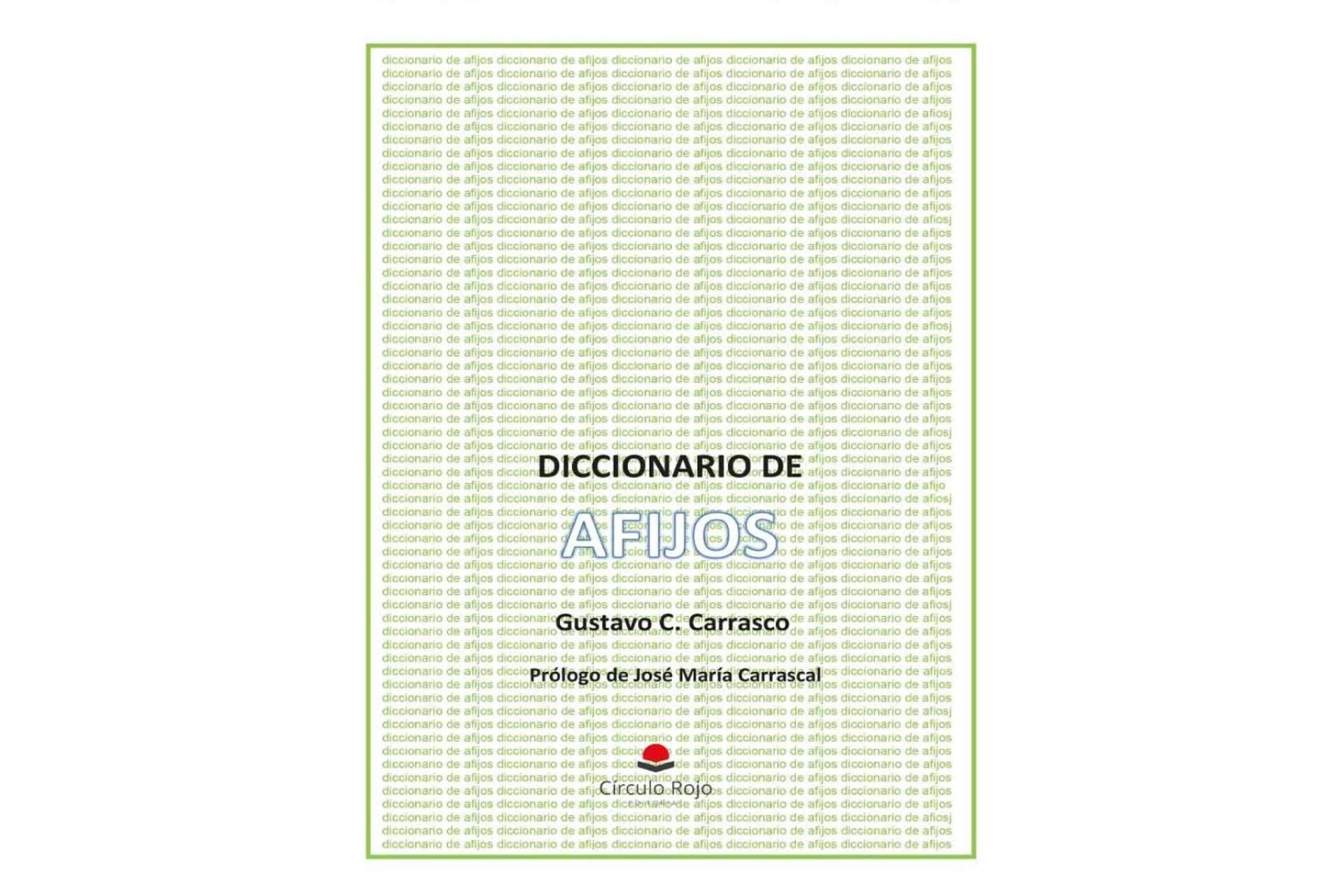 Gustavo C. Carrasco publica ‘Diccionario de afijos’, un libro de gran utilidad
