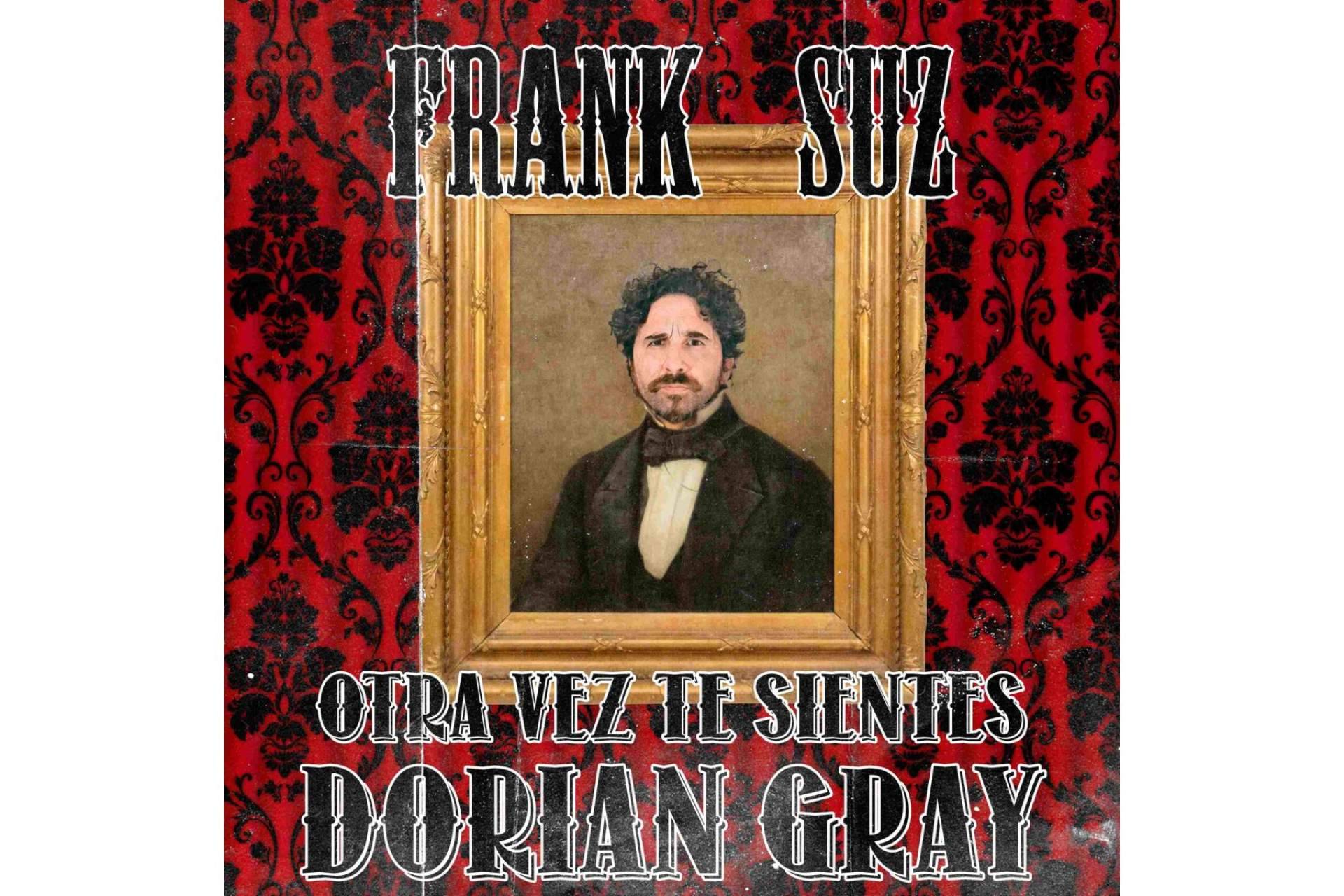 El nuevo single de Frank Suz, 'Otra vez te sientes Dorian Gray'